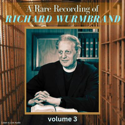 A Rare Recording of Richard Wurmbrand - Volume 3 Audiobook, by Richard Wurmbrand