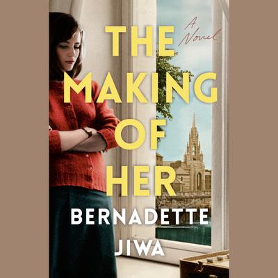 The Making of Her: A Novel Audiobook, by Bernadette Jiwa
