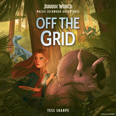 Maisie Lockwood Adventures #1: Off the Grid (Jurassic World) Audiobook, by Tess Sharpe