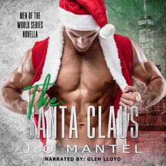 The Santa Claus: Men of The World Series Book 0.5 Audiobook, by J.O Mantel