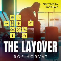 The Layover Audiobook, by Roe Horvat