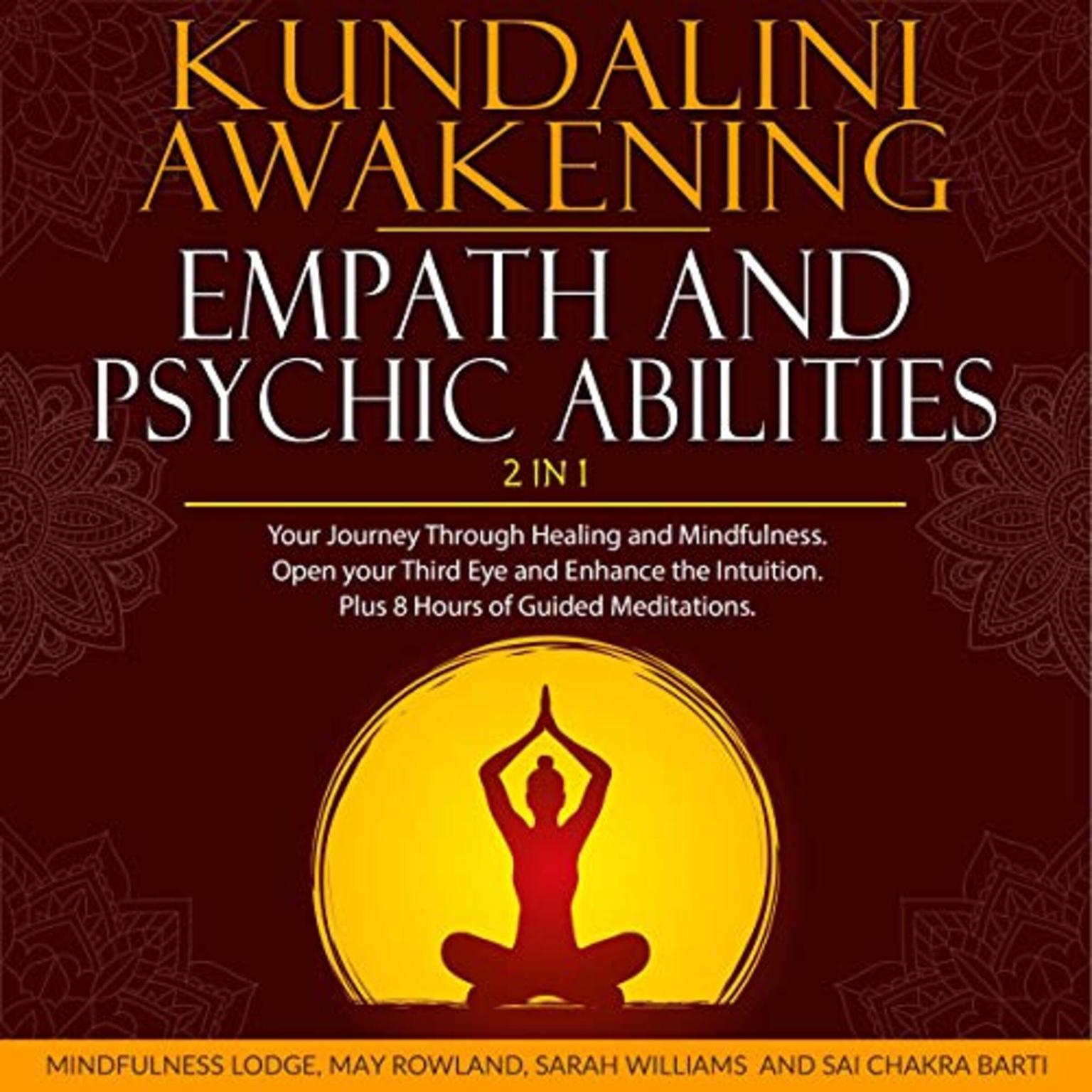Kundalini Awakening, Empath and Psychic Abilities 2 in 1: Your Journey through Healing and Mindfulness. Open Your Third Eye and Enhance the Intuition. Plus 8 Hours of Guided Meditations Audiobook, by May Rowland