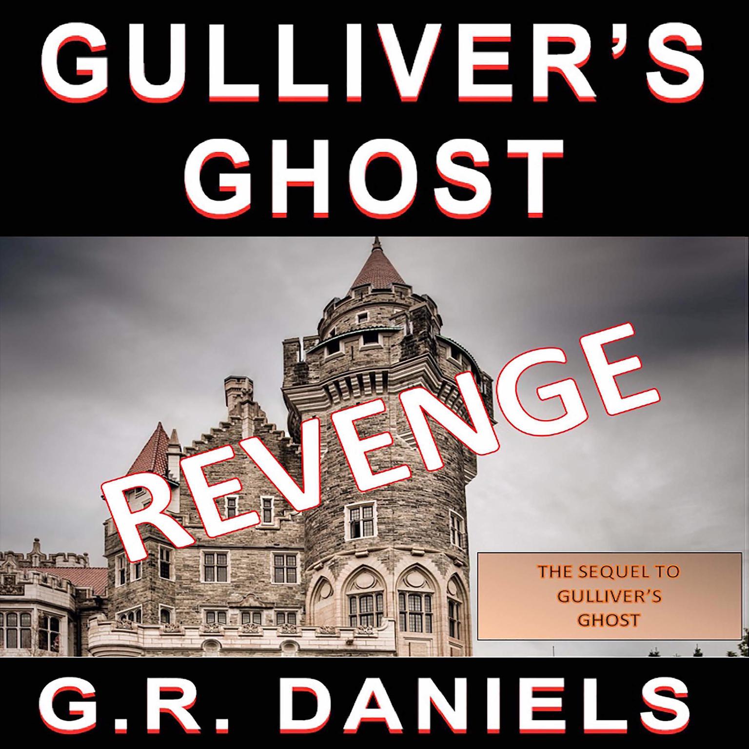 Gullivers Ghost - Revenge: The Sequel to Gullivers Ghost Audiobook, by G. R. Daniels