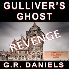 Gulliver's Ghost - Revenge: The Sequel to Gulliver's Ghost Audiobook, by G. R. Daniels