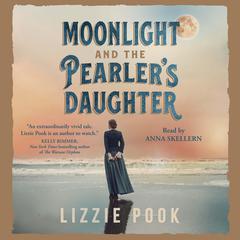 Moonlight and the Pearlers Daughter: A Novel Audiobook, by Lizzie Pook