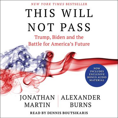 This Will Not Pass: Trump, Biden and the Battle for American Democracy Audiobook, by 