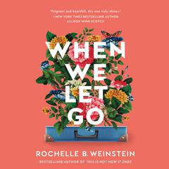 When We Let Go: A Novel Audiobook, by Rochelle B. Weinstein