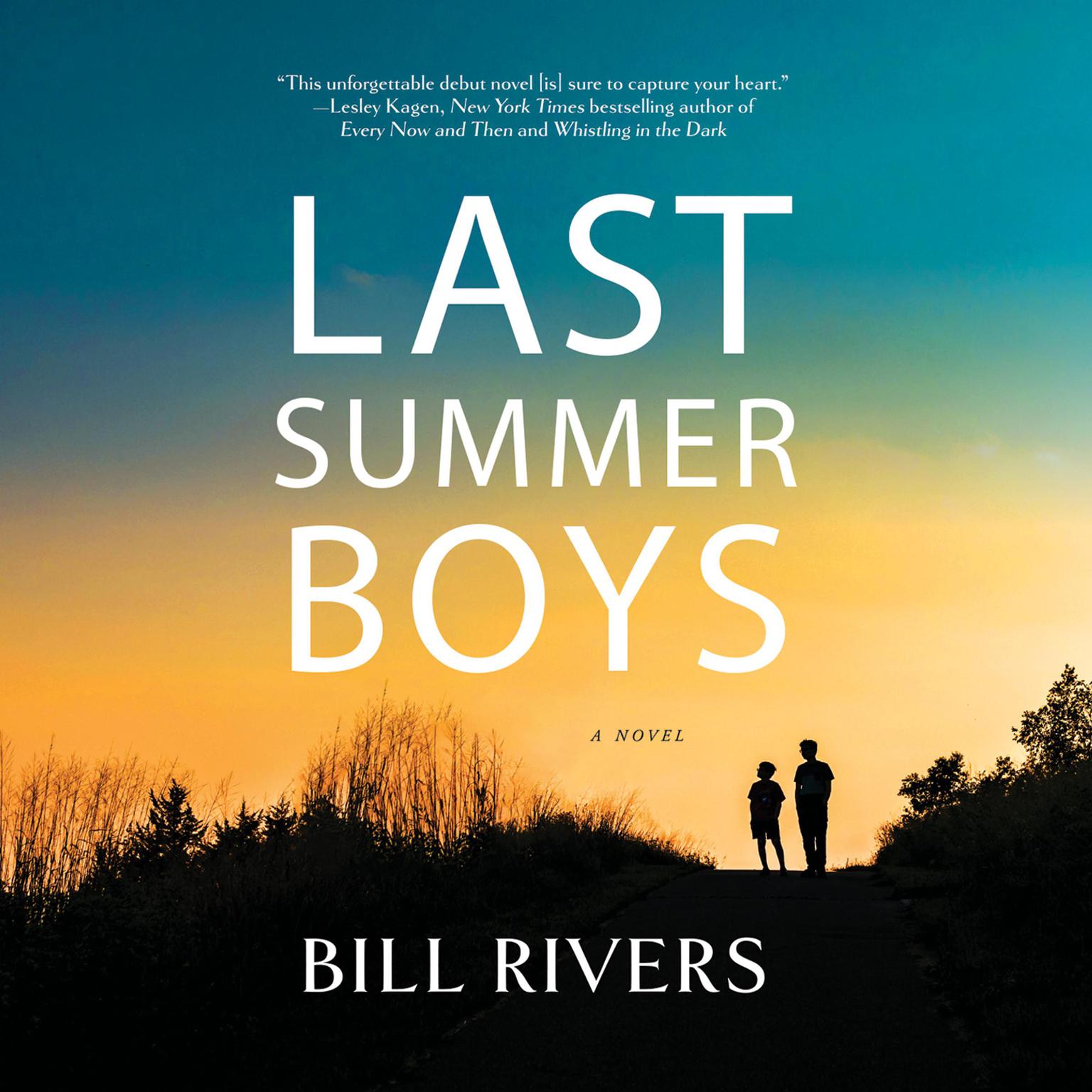 Last Summer Boys: A Novel Audiobook, by Bill Rivers