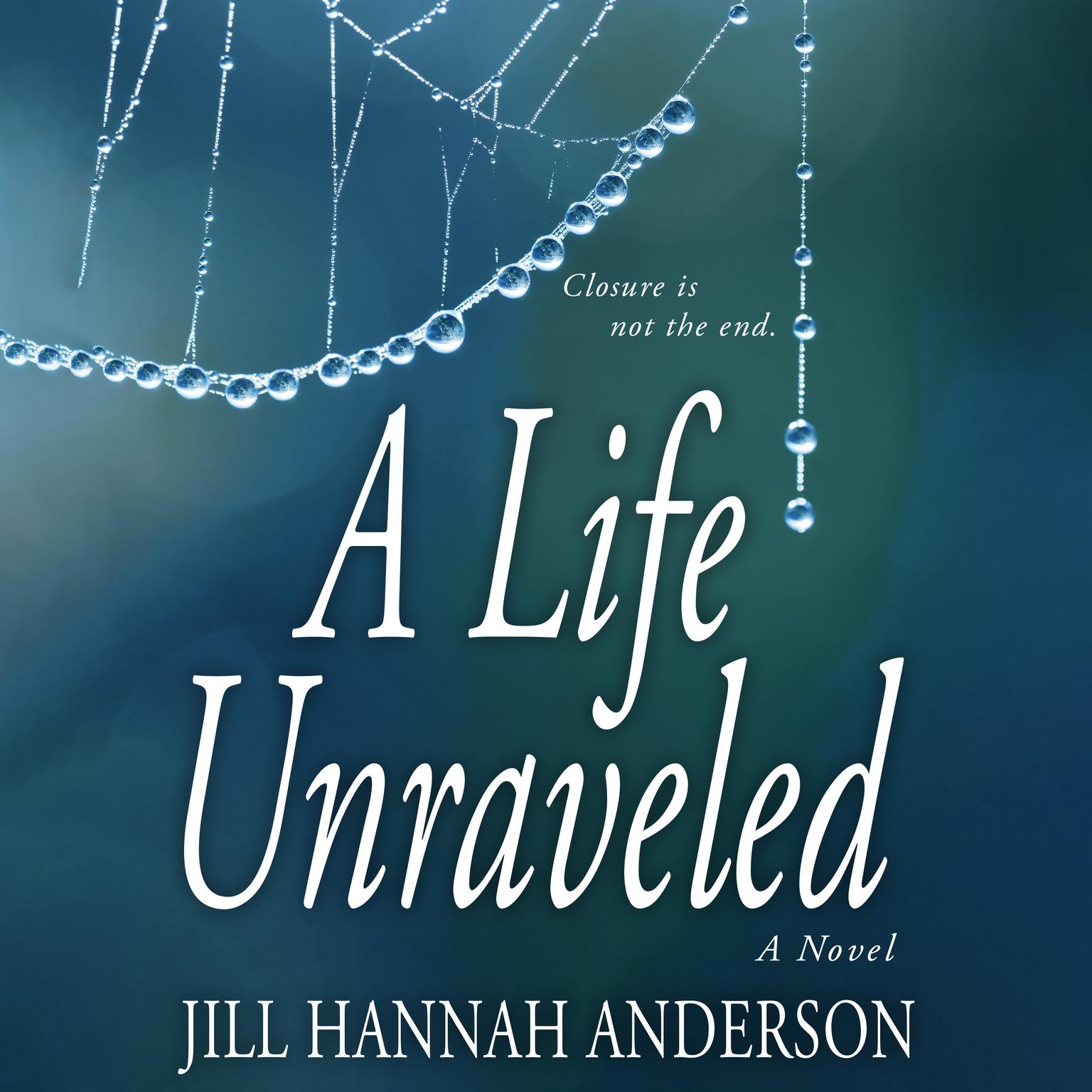 A Life Unraveled Audiobook, by Jill Hannah Anderson
