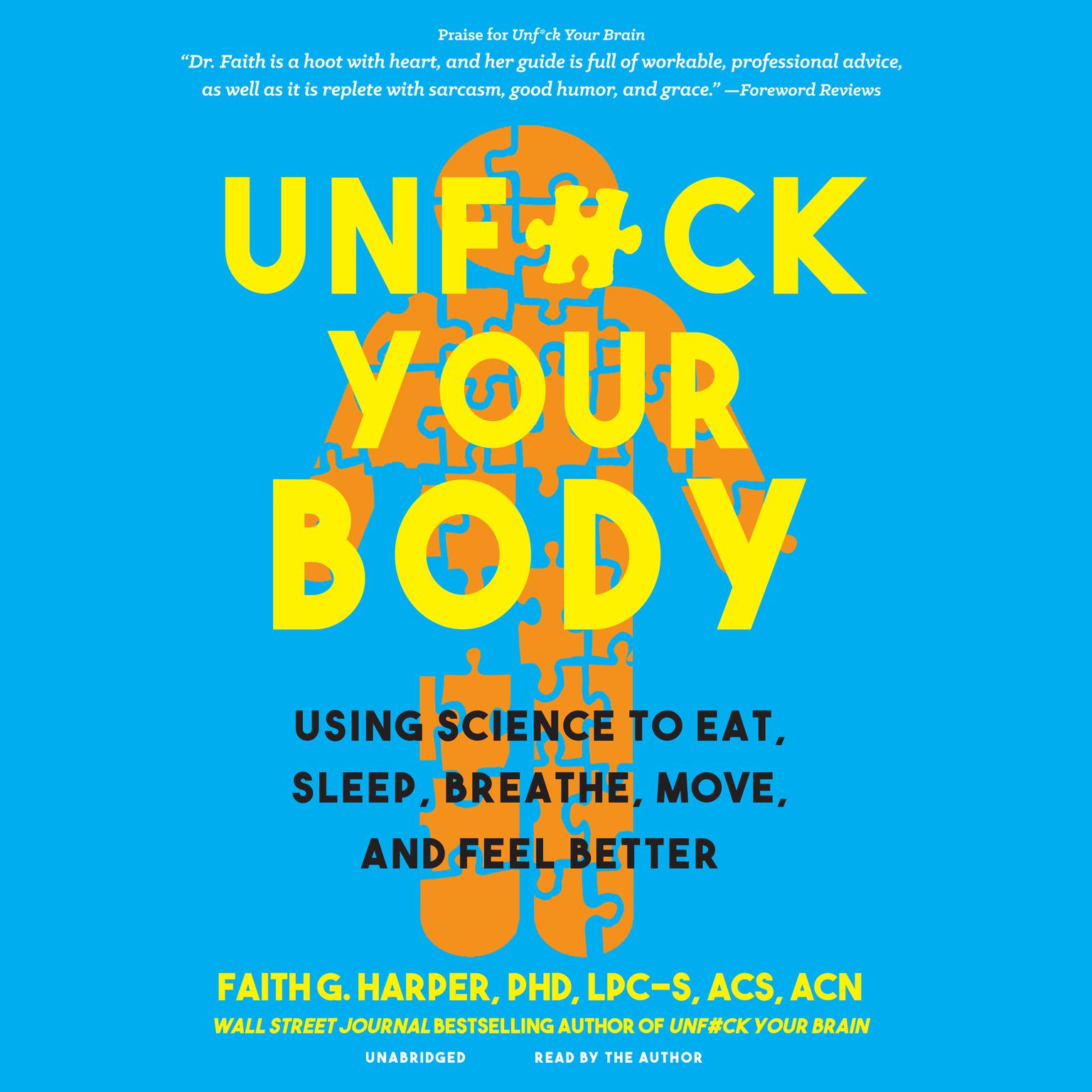 Unf*ck Your Body: Using Science to Eat, Sleep, Breathe, Move, and Feel Better Audiobook, by Faith G. Harper