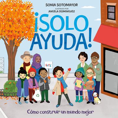 ¡Solo Ayuda!: Como construir un mundo mejor Audiobook, by Sonia Sotomayor