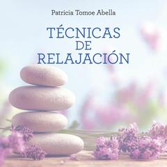 Técnicas de relajación Audiobook, by Patricia Tomoe Abella
