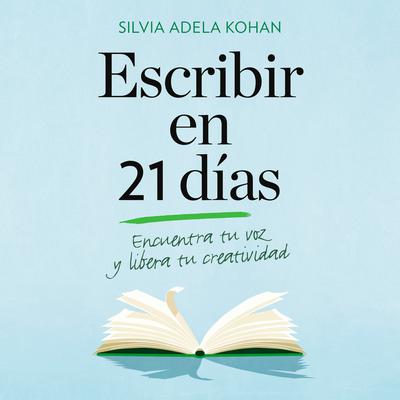 Escribir en 21 dias Audiobook, by Silvia Adela Kohan