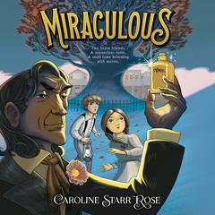 Miraculous Audiobook, by Caroline Starr Rose