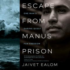 Escape from Manus Prison: One Mans Daring Quest for Freedom Audiobook, by Jaivet Ealom
