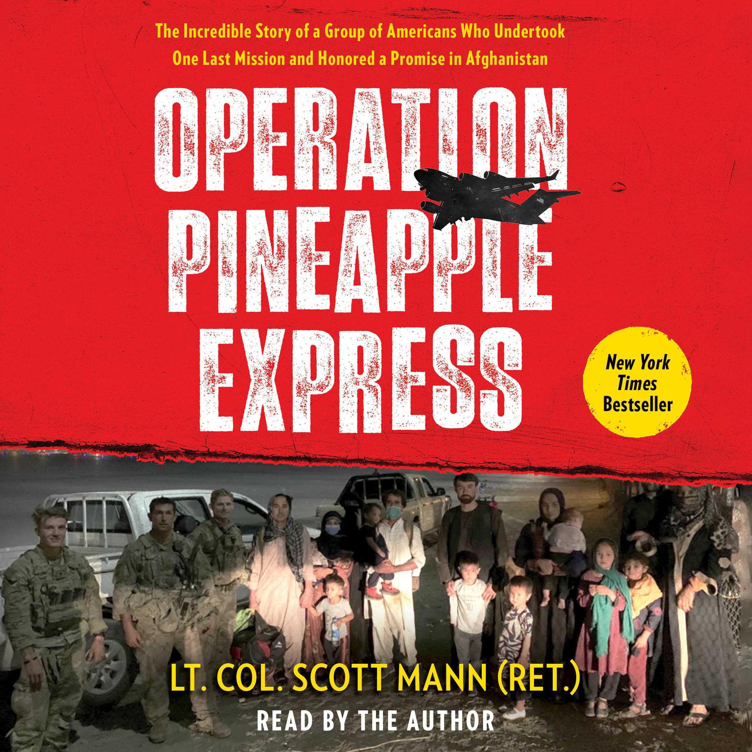 Operation Pineapple Express: The Incredible Story of a Group of Americans Who Undertook One Last Mission and Honored a Promise in Afghanistan Audiobook, by Lieutenant Colonel Scott Mann