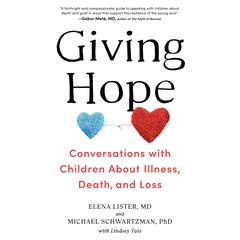 Giving Hope: Conversations with Children About Illness, Death, and Loss Audiobook, by Elena Lister