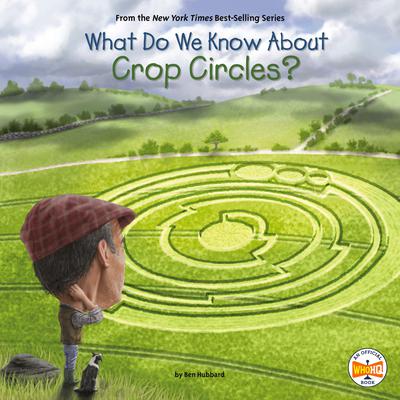 What Do We Know About Crop Circles? Audiobook, by Ben Hubbard