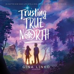 Trusting True North Audiobook, by Gina Linko