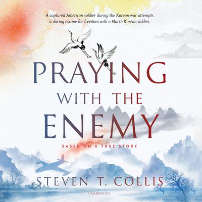 Praying with the Enemy Audiobook, by Steven T. Collis