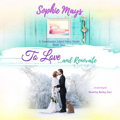 To Love...and Renovate Audiobook, by Sophie Mays