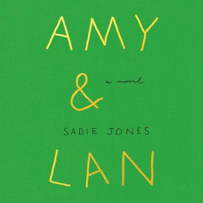 Amy & Lan: A Novel Audiobook, by Sadie Jones