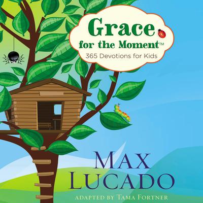 Grace for the Moment: 365 Devotions for Kids Audiobook, by Max Lucado