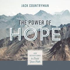 The Power of Hope: 100 Devotions to Build Your Faith Audiobook, by Jack Countryman
