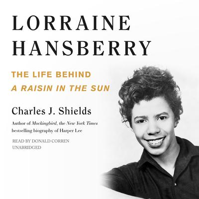 Lorraine Hansberry: The Life behind A Raisin in the Sun Audiobook, by Charles J. Shields