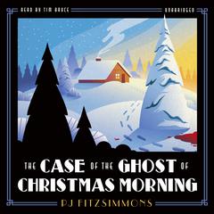 The Case of the Ghost of Christmas Morning Audiobook, by PJ Fitzsimmons