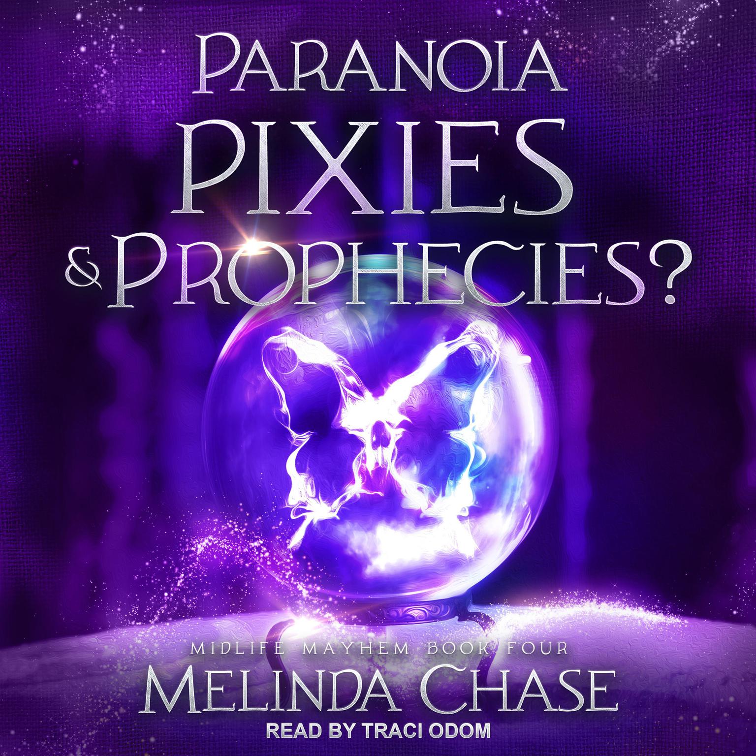 Paranoia, Pixies and…Prophecies? Audiobook, by Melinda Chase