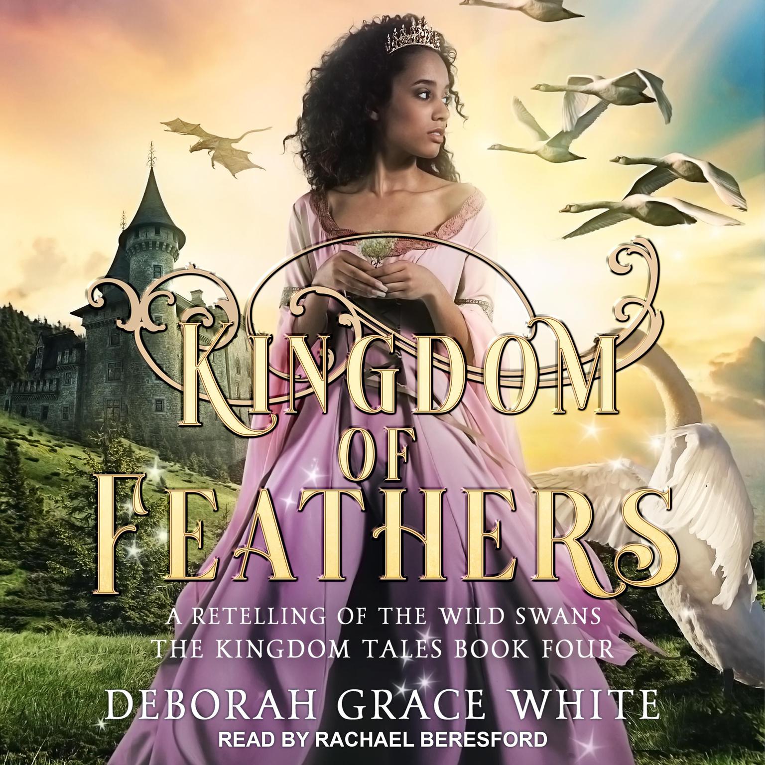 Kingdom of Feathers: A Retelling of The Wild Swans Audiobook, by Deborah Grace White