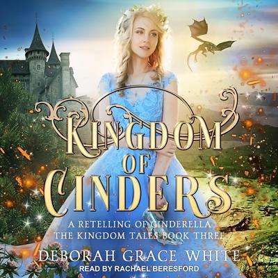 Kingdom of Cinders: A Retelling of Cinderella Audiobook, by Deborah Grace White