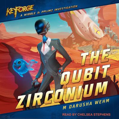 The Qubit Zirconium Audiobook, by M. Darusha Wehm