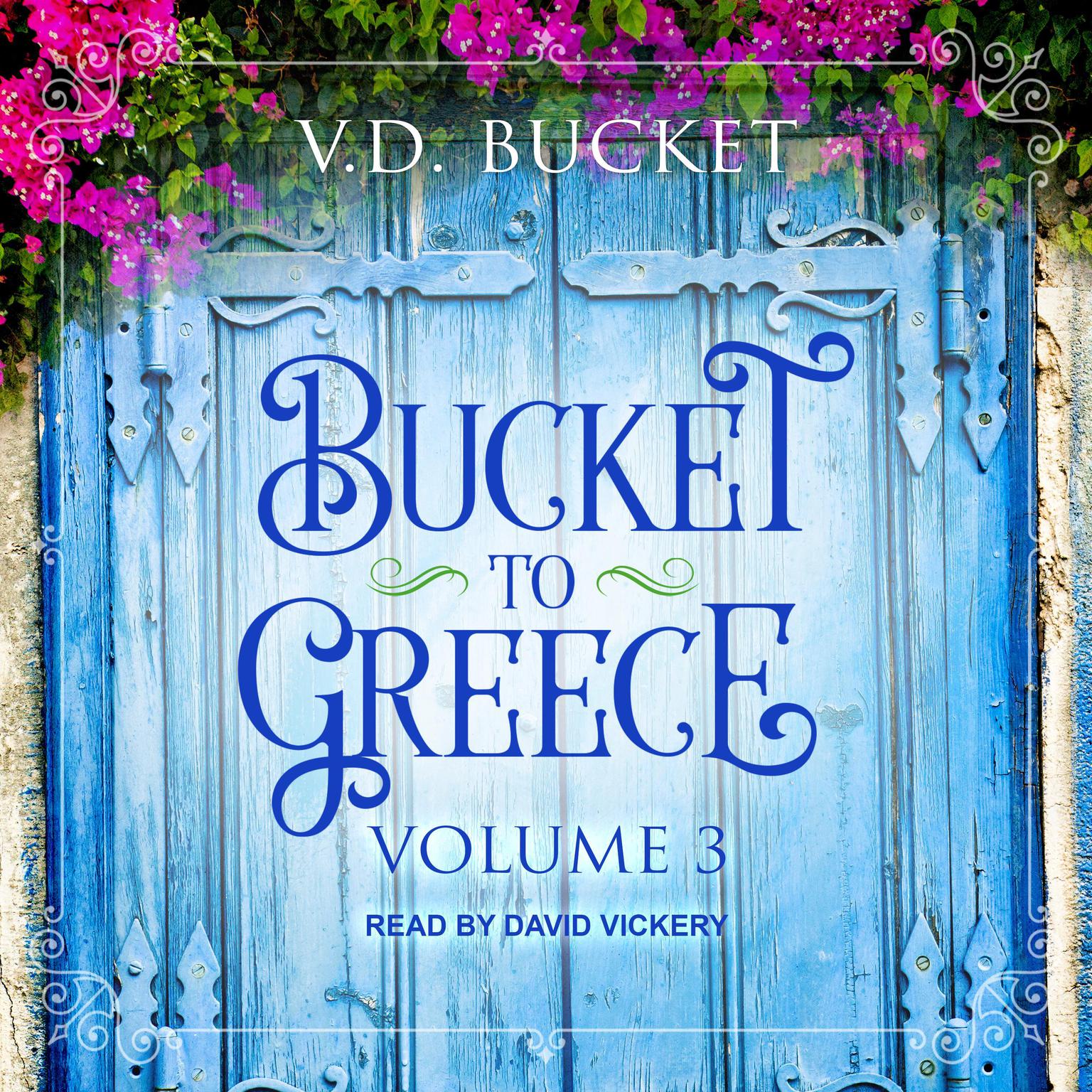 Bucket to Greece: Volume 3 Audiobook, by V.D. Bucket