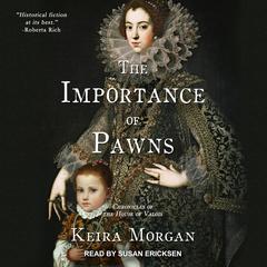 The Importance of Pawns: Chronicles of the House of Valois Audiobook, by Keira Morgan