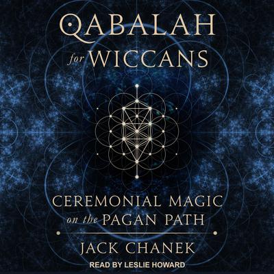 Qabalah for Wiccans: Ceremonial Magic on the Pagan Path Audiobook, by Jack Chanek