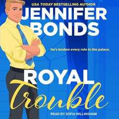 Royal Trouble Audiobook, by Jennifer Bonds