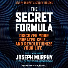 The Secret Formula: Discover Your Greater Self—and Revolutionize Your Life Audiobook, by Joseph Murphy