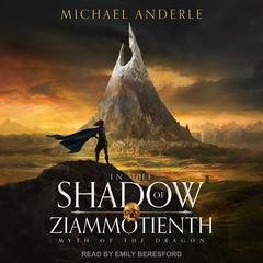 In the Shadow of Ziammotienth Audiobook, by Michael Anderle