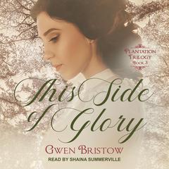 This Side of Glory Audiobook, by Gwen Bristow