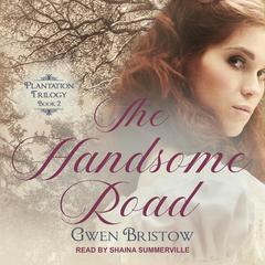 The Handsome Road Audiobook, by Gwen Bristow