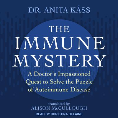 The Immune Mystery: A Doctors Impassioned Quest to Solve the Puzzle of Autoimmune Disease Audiobook, by Jørgen Jelstad