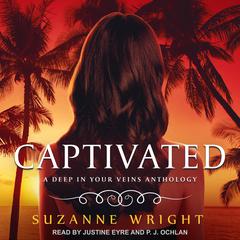Captivated: A Deep in Your Veins Anthology Audiobook, by Suzanne Wright