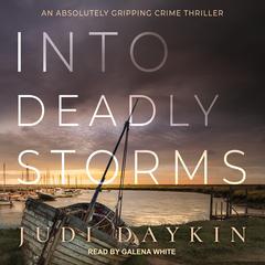 Into Deadly Storms Audiobook, by Judi Daykin