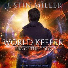 World Keeper: Era of the Gods Audiobook, by Justin Miller