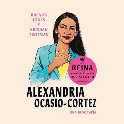 Alexandria Ocasio-Cortez: La reina de la Resistencia: Una autobiografia Audiobook, by Brenda Jones