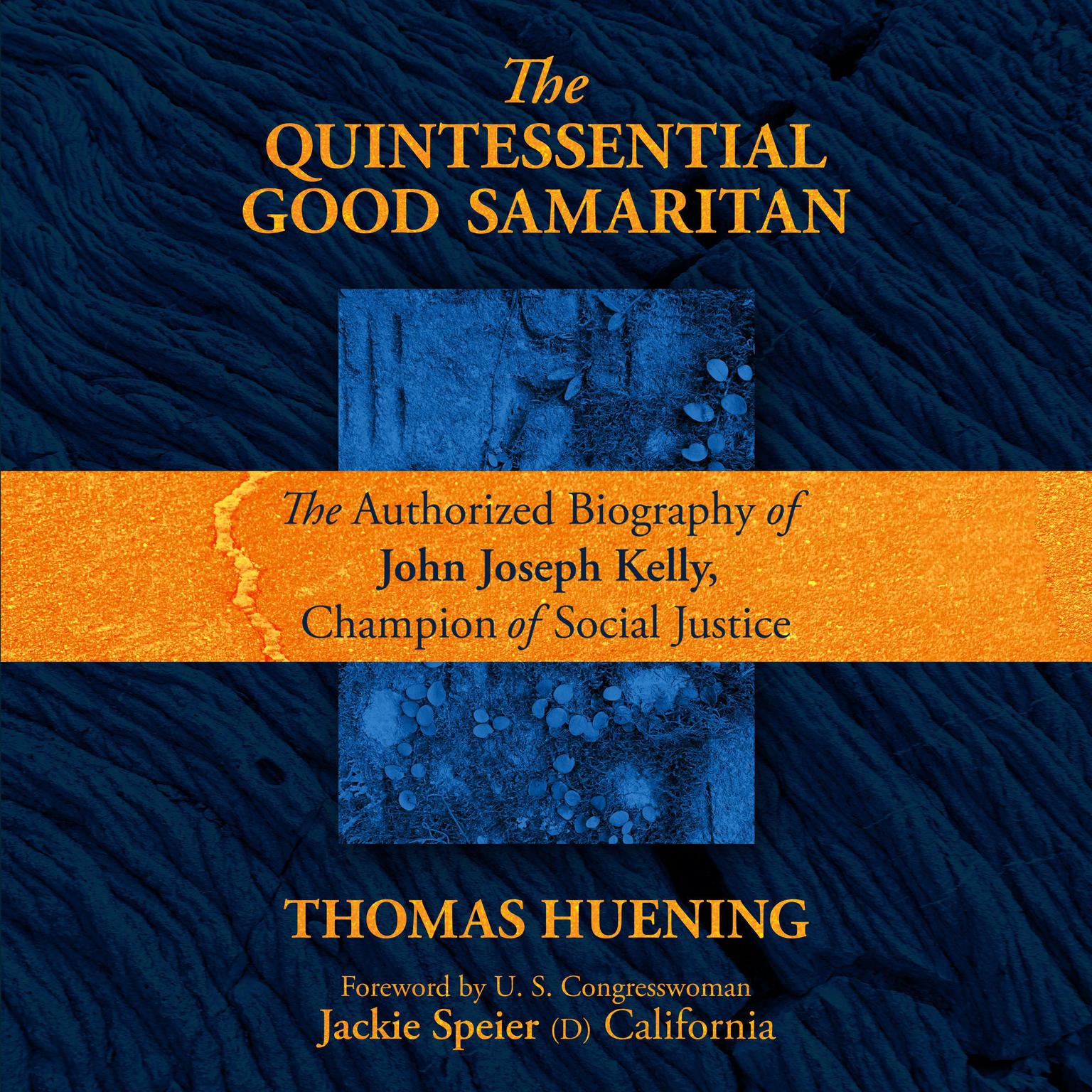 The Quintessential Good Samaritan: The Authorized Biography of John Joseph Kelly, Champion of Social Justice Audiobook, by Thomas Huening