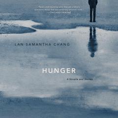 Hunger: A Novella and Stories Audiobook, by Lan Samantha Chang