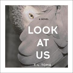 Look at Us Audiobook, by T. L. Toma